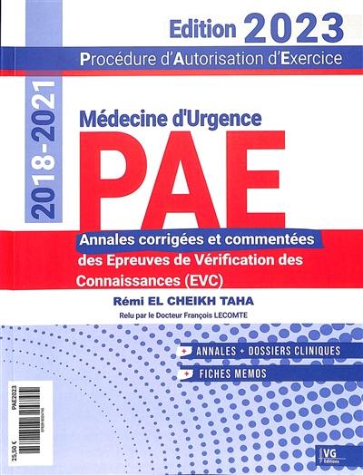 PAE médecine d'urgence, procédure d'autorisation d'exercice : annales corrigées et commentées des épreuves de vérification des connaissances (EVC) : 2018-2021