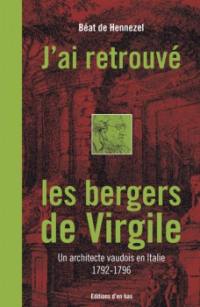 J'ai retrouvé les bergers de Virgile : un architecte vaudois en Italie, 1792-1796