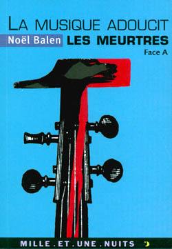 La musique adoucit les meurtres : variations sinistres et musicales. Vol. Face A