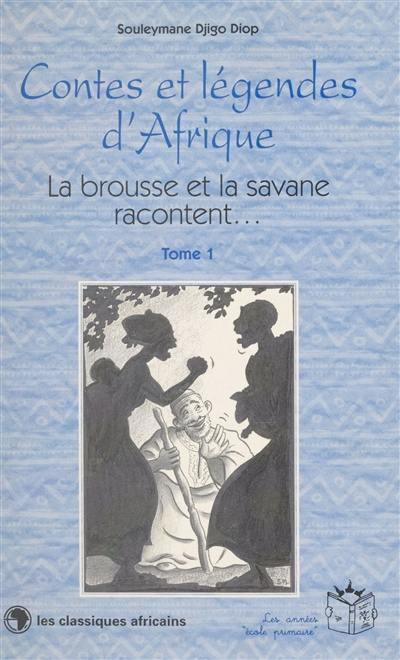 La brousse et la savane racontent. Vol. 1