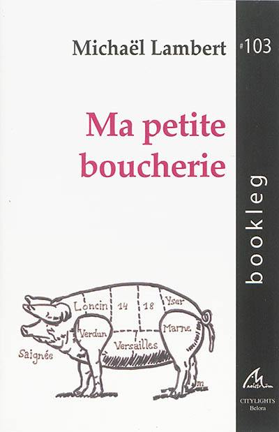 Ma petite boucherie : poésie post-commémorative et pré-optimiste