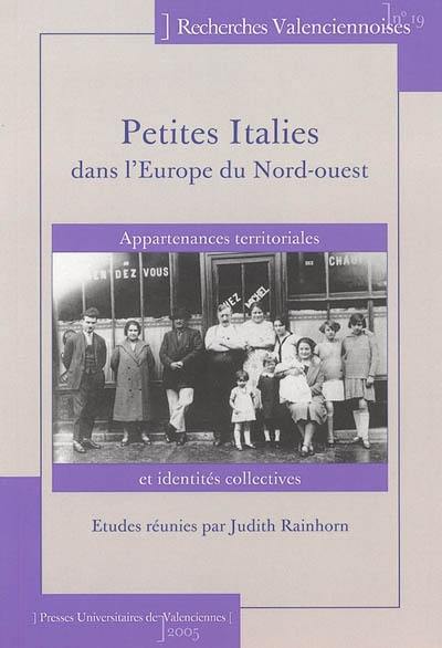 Petites Italies dans l'Europe du Nord-Ouest : appartenances territoriales et identités collectives à l'ère de la migration italienne de masse (milieu du XIXe siècle-fin du XXe siècle)