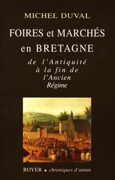 Foires et marchés en Bretagne : de l'Antiquité à la fin de l'Ancien Régime