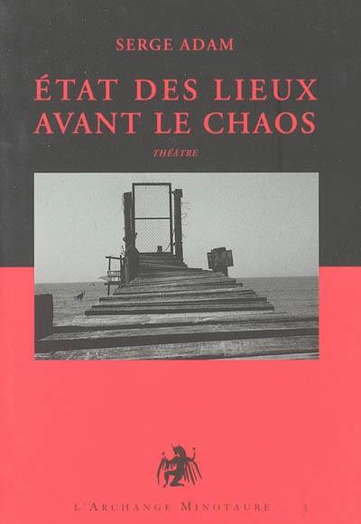 Etat des lieux avant le chaos : comédies et tragédies de l'époque : théâtre. Vol. 1