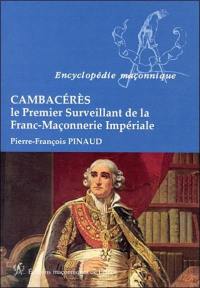 Cambacérès : le premier surveillant de la franc-maçonnerie impériale