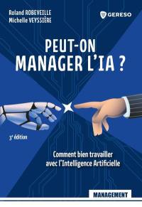 Peut-on manager l'IA ? : comment bien travailler avec l'intelligence artificielle