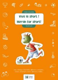 Vive le sport ! : cahier d'activités : jeux, coloriages, labyrinthes, différences, devinettes.... Hurrah for sport! : work book : games, colouring-in, mazes, differences, riddles...