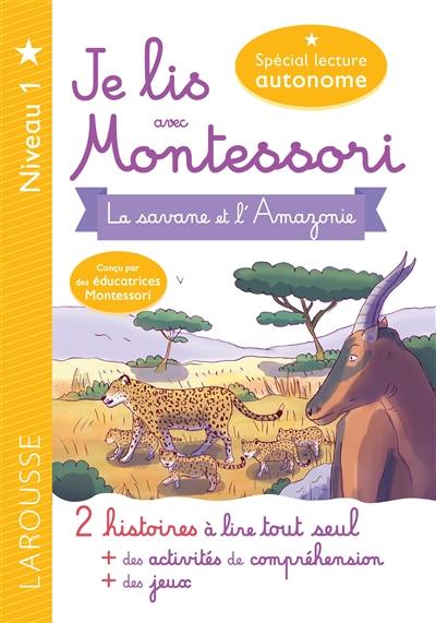 La savane et l'Amazonie : niveau 1 : 2 histoires à lire tout seul + des activités de compréhension + des jeux