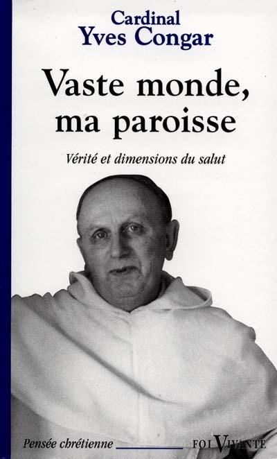 Vaste monde, ma paroisse : vérité et dimensions du Salut