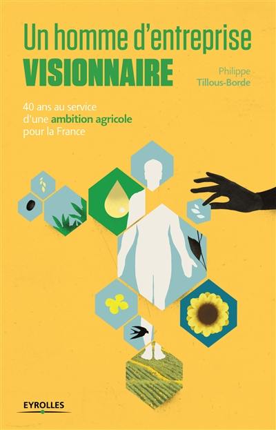 Un homme d'entreprise visionnaire : 40 ans au service d'une ambition agricole pour la France