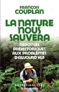 La nature nous sauvera : réponses préhistoriques aux problèmes d'aujourd'hui : entretiens avec Patrice Van Eersel