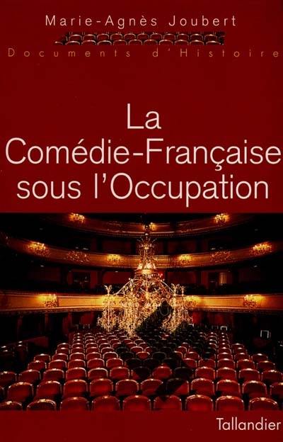 La Comédie-Française sous l'Occupation : 1940-1944