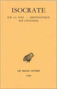 Discours. Vol. 3. Sur la paix. Aréopagitique. Sur l'échange