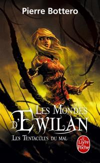 Les mondes d'Ewilan. Vol. 3. Les tentacules du mal