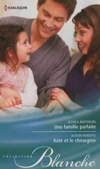 Une famille parfaite. Kate et le chirurgien