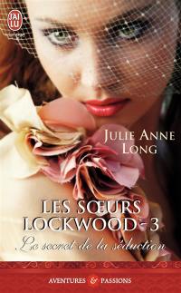 Les soeurs Lockwood. Vol. 3. Le secret de la séduction