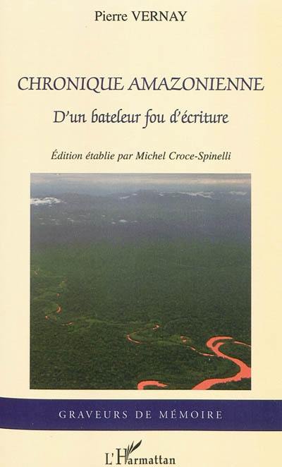 Chronique amazonienne : d'un bateleur fou d'écriture