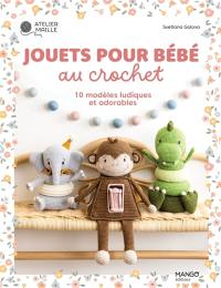 Jouets pour bébé au crochet : 10 modèles ludiques et adorables