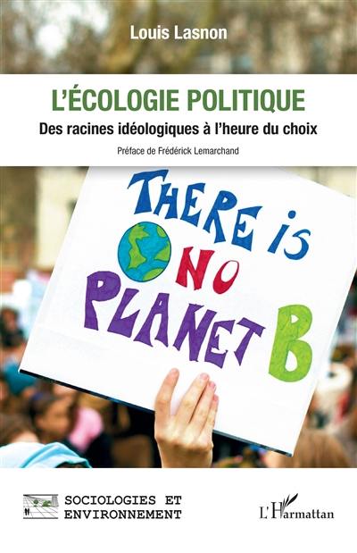 L'écologie politique : des racines idéologiques à l'heure du choix