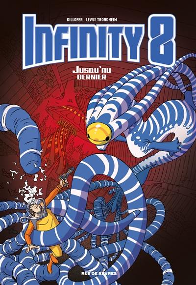 Infinity 8. Vol. 8. Jusqu'au dernier