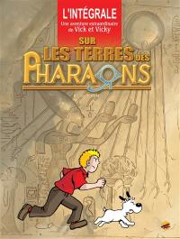 Une aventure extraordinaire de Vick et Vicky : l'intégrale. Sur les terres des pharaons : l'intégrale