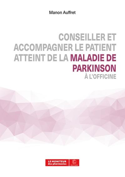 Conseiller et accompagner le patient atteint de la maladie de Parkinson à l'officine