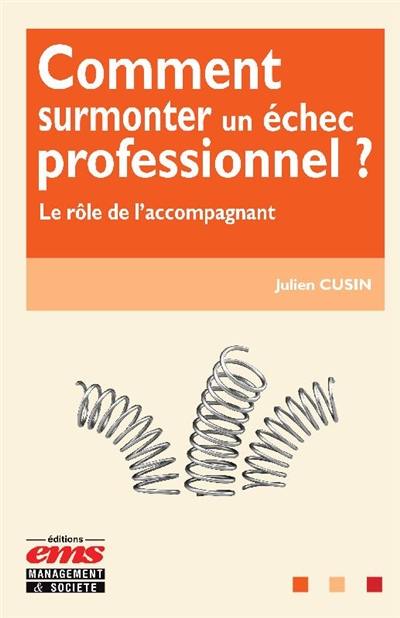 Comment surmonter un échec professionnel ? : le rôle de l'accompagnant