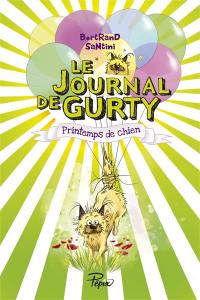 Le journal de Gurty. Vol. 4. Printemps de chien