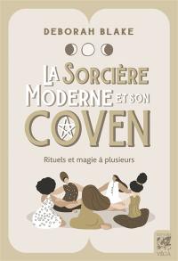 La sorcière moderne et son coven : rituels et magie à plusieurs