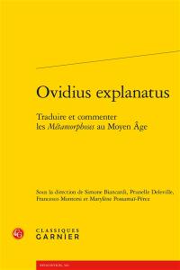 Ovidius explanatus : traduire et commenter les Métamorphoses au Moyen Age