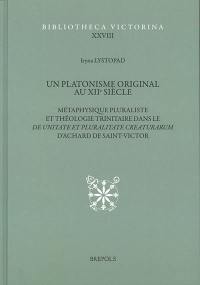 Un platonisme original au XIIe siècle : métaphysique pluraliste et théologie trinitaire dans le De unitate et pluralitate creaturarum d'Achard de Saint-Victor