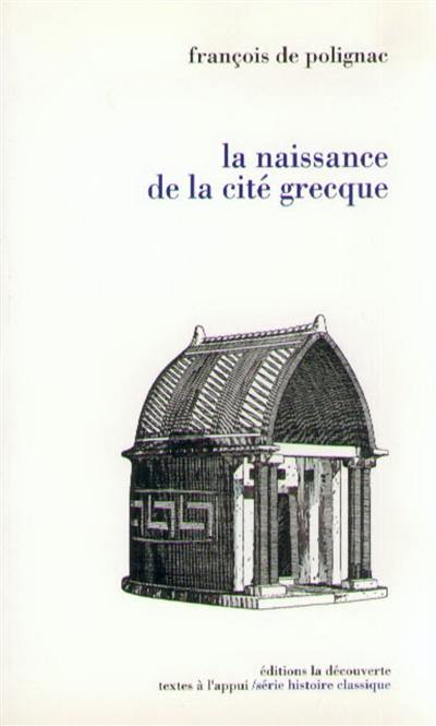 La naissance de la cité grecque : cultes, espace et société, VIIIe-VIIe siècles avant J.-C.