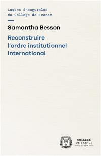 Reconstruire l'ordre institutionnel international