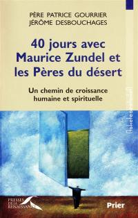 40 jours avec Maurice Zundel et les Pères du désert : un chemin de croissance humaine et spirituelle