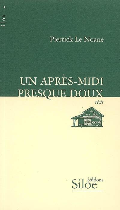 Un après-midi presque doux : récit