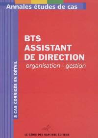 Annales organisation, gestion : étude de cas, BTS assistant de direction : 5 cas corrigés en détail