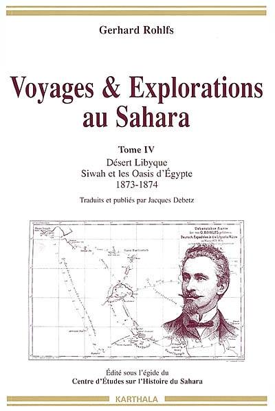 Voyages et explorations au Sahara. Vol. 4. Désert libyque : Siwah et les oasis d'Egypte : 1873-1874