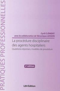 La procédure disciplinaire des agents hospitaliers : questions-réponses, modèles de procédure