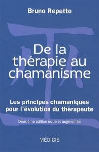 De la thérapie au chamanisme : les principes chamaniques pour l'évolution du thérapeute