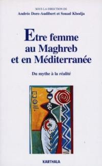 Etre femme au Maghreb et en Méditerranée : du mythe à la réalité