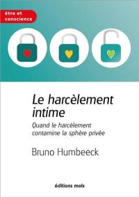 Le harcèlement intime : quand le harcèlement contamine la sphère privée