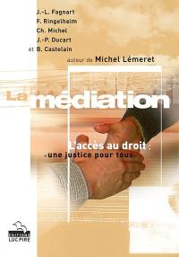 La médiation : l'accès au droit, une justice pour tous