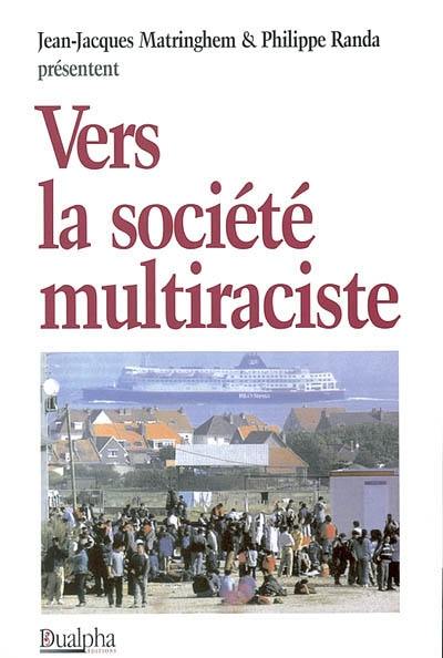 Vers la société multiraciste