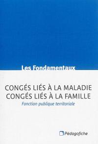 Congés liés à la maladie, congés liés à la famille : fonction publique territoriale