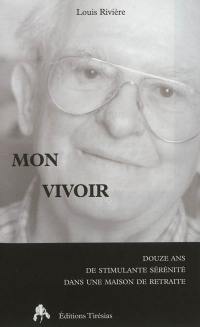 Mon vivoir : douze ans de stimulante sérénité dans une maison de retraite