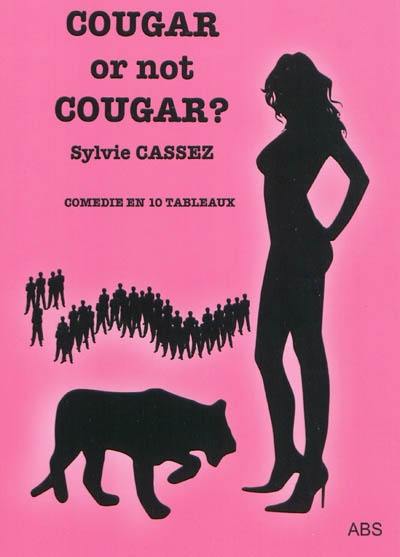 Cougar or not cougar ? : pièce en 10 actes