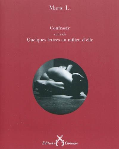 Confessée. Quelques lettres au milieu d'elle : abécédaire