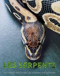 Les serpents : le monde fascinant de grands prédateurs