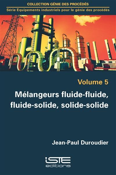 Mélangeurs fluide-fluide, fluide-solide, solide-solide