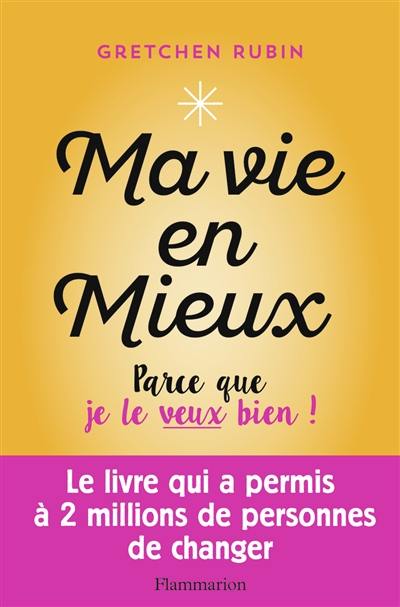 Ma vie en mieux : parce que je le veux bien !